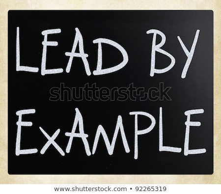 Stock fotó: Lead By Example Handwritten With White Chalk On A Blackboard