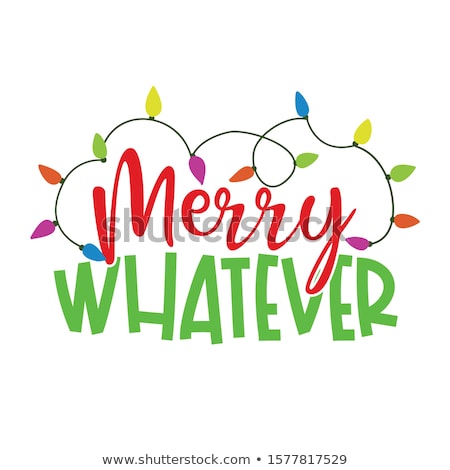 Stock fotó: Merry Whatever - Calligraphy Phrase For Christmas