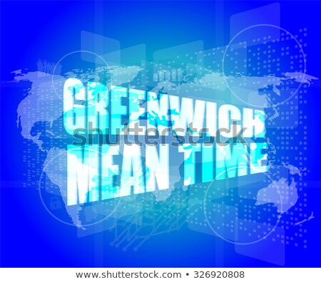 Greenwich Mean Time Word On Digital Touch Screen Stockfoto © fotoscool