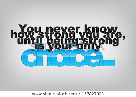 Zdjęcia stock: Being Strong Is Your Only Choice