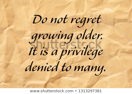 ストックフォト: Do Not Regret Growing Older Positive Aging Quote