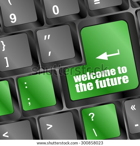 Welcome To The Future Text On Laptop Keyboard Key Stockfoto © fotoscool