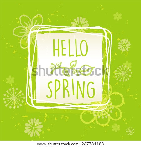 Hello Spring In Frame With Flowers Over Green Old Paper Backgrou Stock photo © marinini