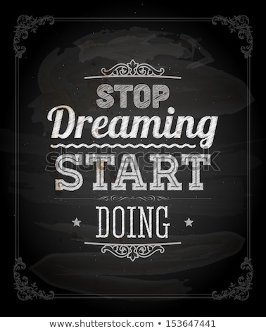 Foto stock: Stop Dreaming Start Doing Inspirational Quote On Chalkboard