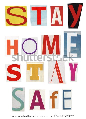 Stay Home Stay Safe  Text Made Of Newspaper Clippings Сток-фото © Taigi