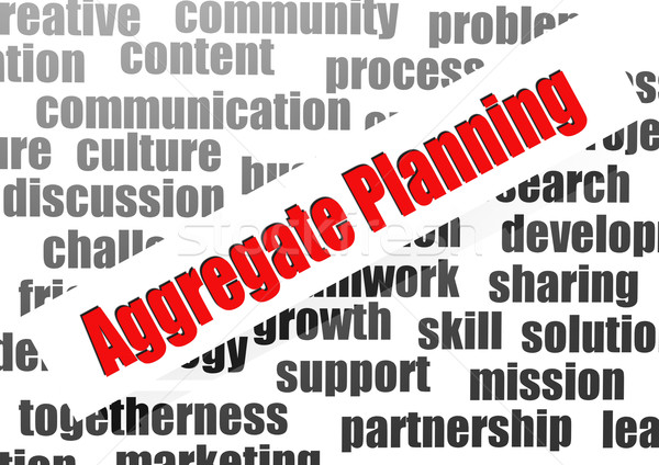 Aggregate planning word cloud Stock photo © tang90246