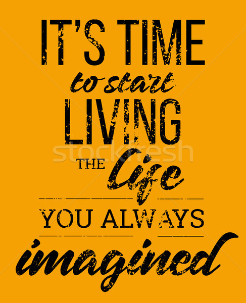 time to living the life you always imagined. vector poster. desi Stock photo © tina7shin