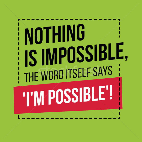 Motivational quote. Inspiration. Nothing is impossible, the word Stock photo © tina7shin