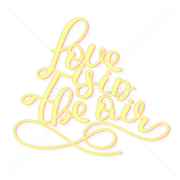 Love is in the air. Lettering. Handwritten romantic quote. Happy Valentine's day. Holiday in Februar Stock photo © user_10144511