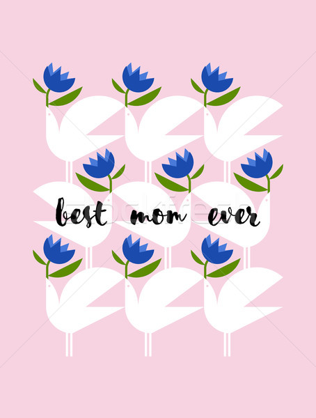 Mothers Day greeting card with lettering best mom ever and birds with flowers Stock photo © ussr