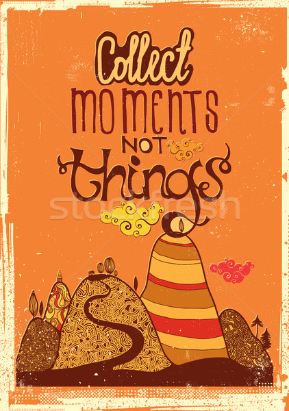 Collect moments not things  Stock photo © Vanzyst