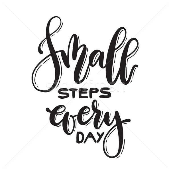 Calligraphy isolated handwritten text small steps every day. Vector ink banner. Stock photo © vasilixa