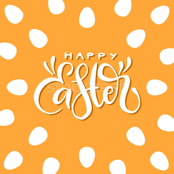 Calligraphic inscription of happy Easter on the orange background with eggs pattern. Vector banner. Stock photo © vasilixa