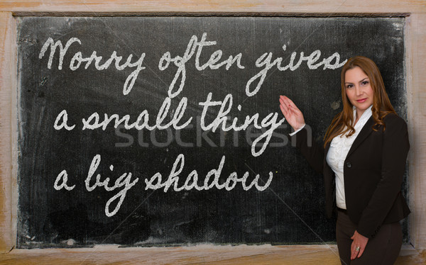 Teacher showing Worry often gives a small thing a big shadow on  Stock photo © vepar5