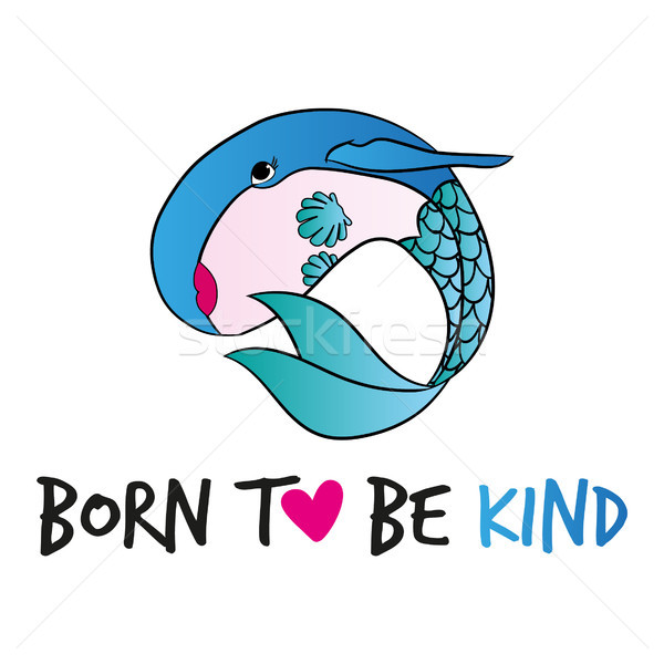 Born to be kind' funny vector Whale. Stock photo © Zsuskaa